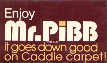 Mr. Pibb- It goes down good